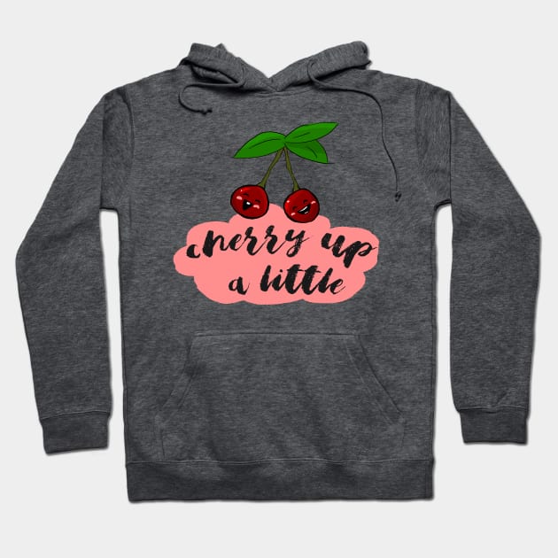 Cherry up a little! Hoodie by RutNslund